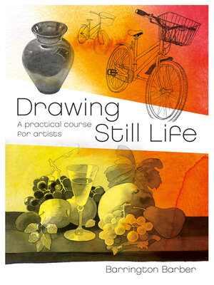 cover image of Drawing Still Life: a Practical Course for Artists